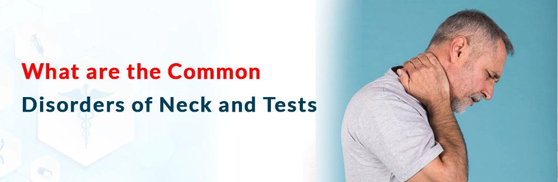 What are the Common Disorders of Neck and Tests